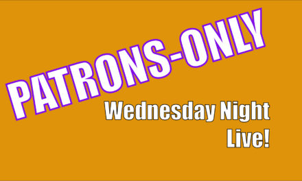 Patrons-Only Wednesday Night Live!